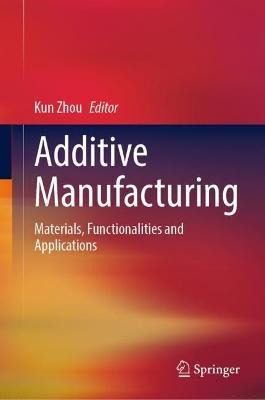 Libro Additive Manufacturing : Materials, Functionalities...