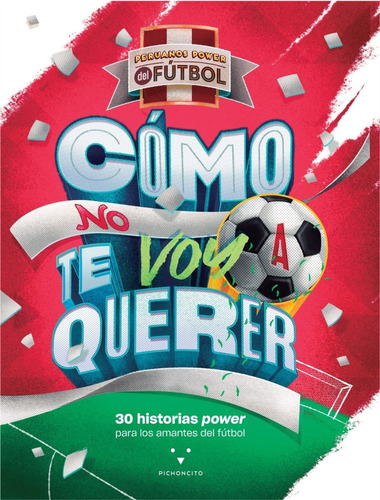 Peruanos Power Del Fútbol: Cómo No Te Voy A Querer