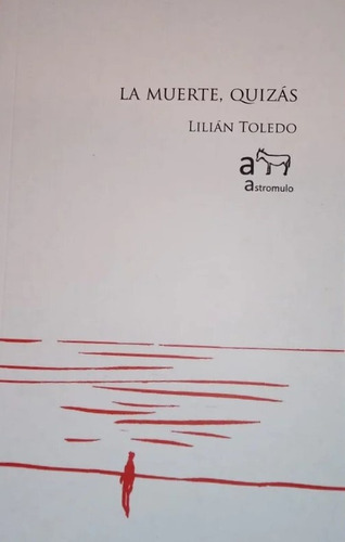 Muerte, Quizas, La, De Lilian Toledo. Editorial Astromulo, Tapa Blanda, Edición 1 En Español
