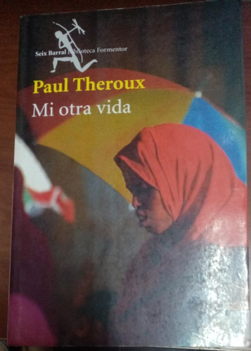 Libro Mi Otra Vida Autor Paul Theroux