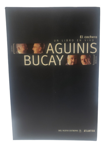 El Cochero - Un Libro En Vivo - Aguinis - Bucay