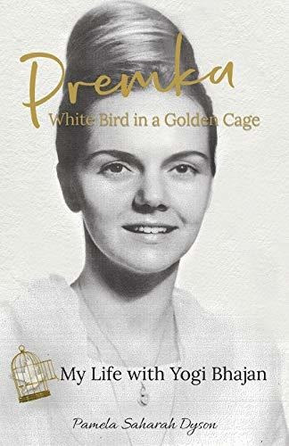 Book : Premka White Bird In A Golden Cage My Life With Yogi.