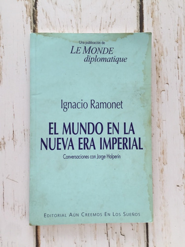 El Mundo En La Nueva Era Imperial / Ignacio Ramonet