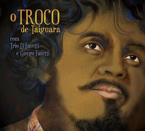 Cd Trio D Favetti E Guego Favetti Troco De Taiguara Lacrado