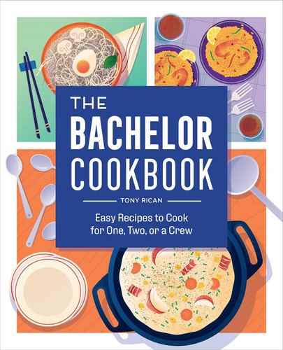 Libro: The Bachelor Cookbook: Easy Recipes To Cook For One,