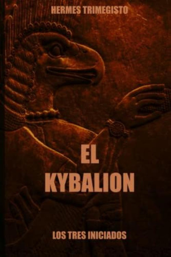 El Kybalion: Los Tres Iniciados (spanish Edition), De Iniciados, Los Tres. Editorial Oem, Tapa Dura En Español