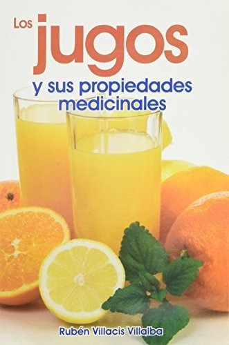 Los Jugos Y Sus Propiedades Medicinales (rtm..., De Ruben Villacis. Editorial Epoca En Español