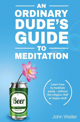 Libro An Ordinary Dudeøs Guide To Meditation-inglés