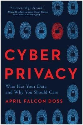 Cyber Privacy: Who Has Your Data  And Why You Shou(hardback)