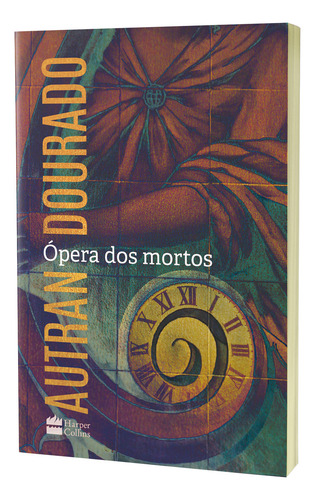 Ópera Dos Mortos: Um Romance, De Dourado, Autran. Editora Harpercollins, Capa Mole, 1ª Edição, Em Português, 2022