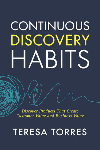 Libro: Continuous Discovery Habits: Discover Products That