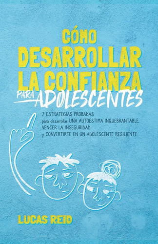 Libro: Cómo Desarrollar La Confianza Para Adolescentes: 7 Es