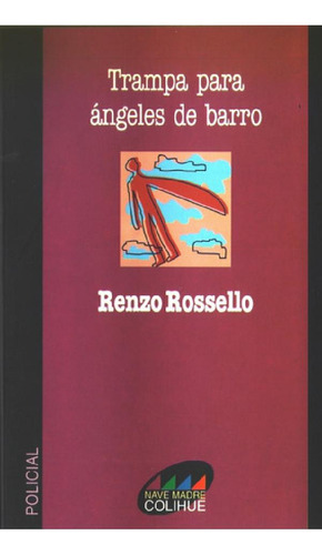 Libro - Trampa Para Angeles De Barro, De Renzo Rossello. Ed