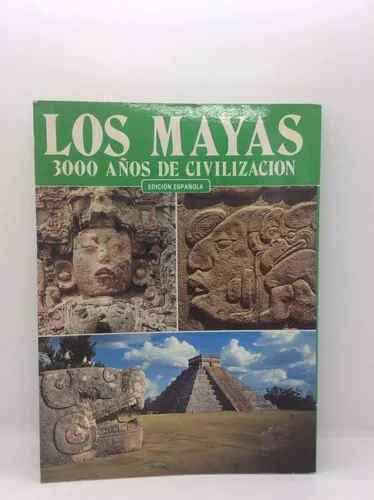 Los Mayas - 3000 Años De Civilización - Ilustraciones Color (Usado)