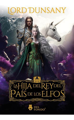 La Hija Del Rey Del Pais De Los Elfos, De Lord Dunsany. Del Fondo Editorial, Tapa Blanda En Español, 2023