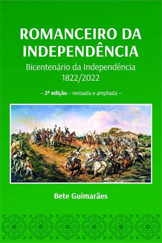 Romanceiro Da Independencia: Bicentenario Da Independencia 1822 / 2022, De Bete Guimaraes. Editorial Scortecci, Capa Mole, Edição 2 Em Português, 2022