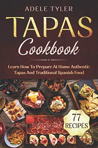 Libro: Libro De Cocina De Tapas: Aprenda A Preparar En Casa