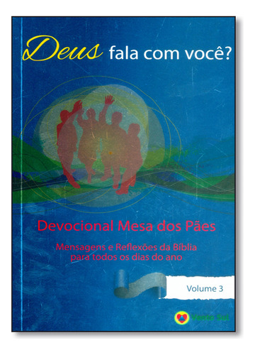 Deus Fala Com Você?: Devocional Mesa Dos Pães - Vol.3, De Corpo  Redatorial Vento Sul. Editora Vento Sul Em Português