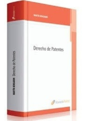 Derecho De Patentes / Martín Bensadon - Abeledo Perrot