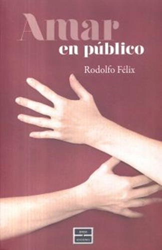 Amar En Publico, De Felix Flores, Rodolfo. Editorial Eros Ediciones, Tapa Blanda, Edición 1.0 En Español, 2013