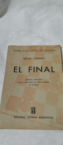 Ajedrez..  El Final. Miguel Czerniak.  Edit Sopena 1959