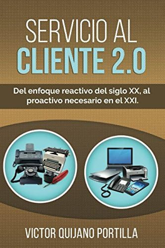 Libro: Servicio Al Cliente 2.0: Del Enfoque Reactivo Del Sig