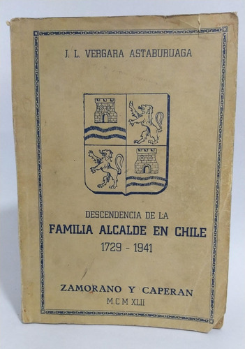 Descendencia De La Familia Alcalde En Chile / 1729-1941