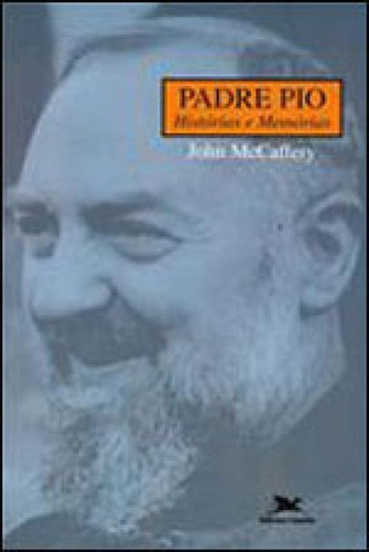 Padre Pio: Histórias E Memórias, De Mccaffery, John. Editora Loyola, Capa Mole, Edição 1ª Edição - 2001 Em Português