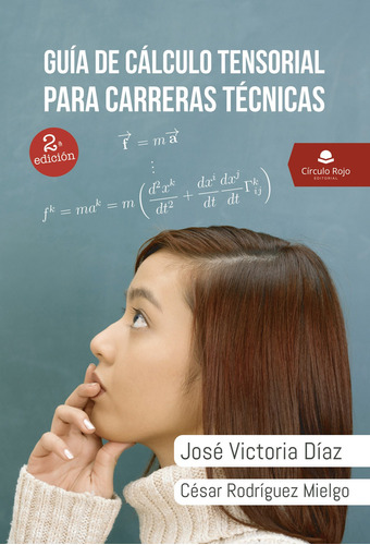 Guía de cálculo tensorial para carreras técnicas, de Victoria Díaz  José.. Grupo Editorial Círculo Rojo SL, tapa blanda en español