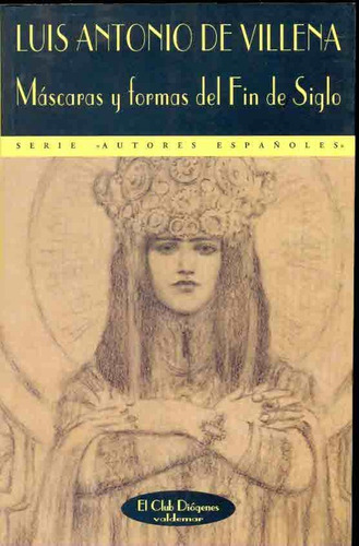 Mascaras Y Formas Del Fin De Siglo: Mundos Varios De La Edad Simbolista, De De Villena, Luis Antonio. N/a, Vol. Volumen Unico. Editorial Valdemar Ediciones, Tapa Blanda, Edición 1 En Español, 2002