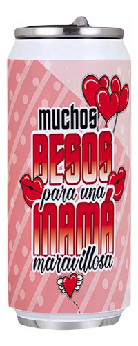  Termo Lata, Frase Muchos Besos Para Una Mamá Maravillosa