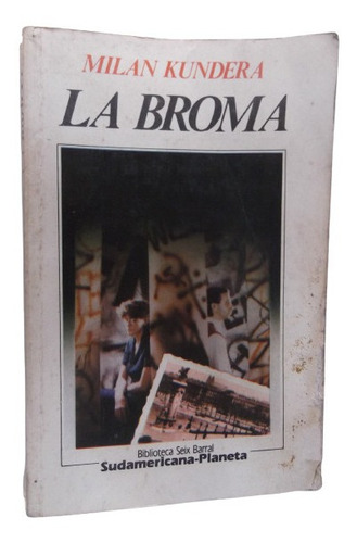 La Broma Milan Kundera Autor De La Insoprtable Levedad Ser