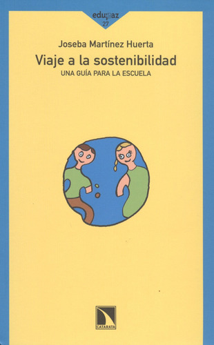 Libro Viaje A La Sostenibilidad. Una Guia Para La Escuela