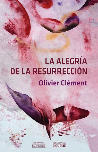 La Alegría De La Resurrección Variaciones Sobre La Pascua, De Olivier Clément. Editorial Sígueme, Tapa Blanda En Español, 2016