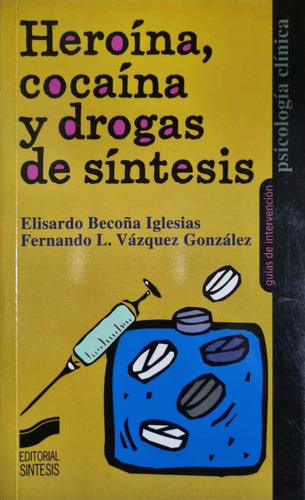 Heroína, Cocaína Y Drogas De Síntesis. Iglesias -f. Gon 