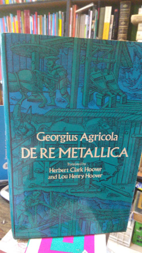 Georgius Agrícola De Re Metallica - Georgius 