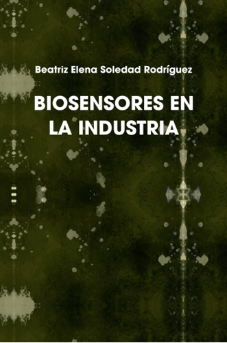 Libro: Biosensores En La Industria (spanish Edition)