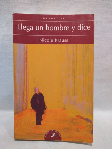 Llega Un Hombre Y Dice - Nicole Krauss - Salamandra