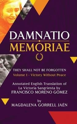 Damnatio Memoriae - Volume I : Victory Without Peace: The...
