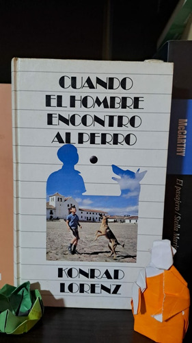 Cuando El Hombre Encontró Al Perro - Konrad Lorenz