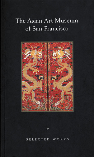 Libro: The Asian Art Museum Of San Francisco: Selected Works