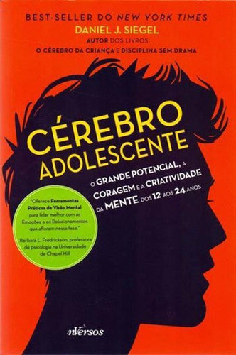 Cérebro Adolescente: O Grande Potencial, A Coragem E A Criatividade Da Mente Dos 12 Aos 24 Anos, De Siegel, Daniel J.. Editora Nversos, Capa Mole, Edição 1ª Edição - 2016 Em Português