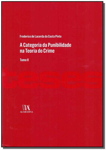 Categoria Da Punibilidade Na Teoria Do Crime, A - Vol. Ii, De Pinto, Frederico De Lacerda Da Costa. Editora Almedina Em Português