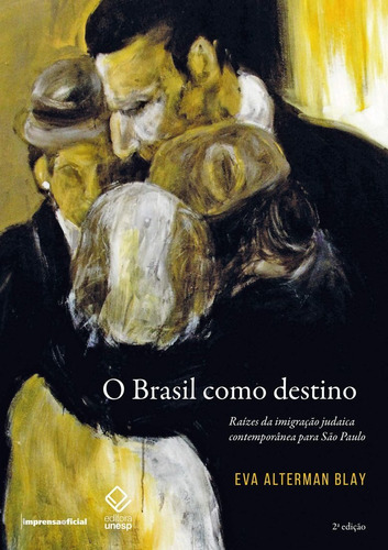 O Brasil Como Destino: Raízes Da Imigração Judaica Contem: O Brasil Como Destino: Raízes Da Imigração Judaica Contemporânea Para São Paulo, De Blay, Eva Alterman. Editora Unesp, Capa Mole Em Português