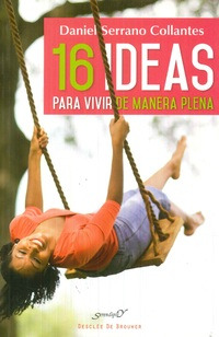 Libro 16 Iseas Para Vivir De Manera Plena De Daniel Serrano