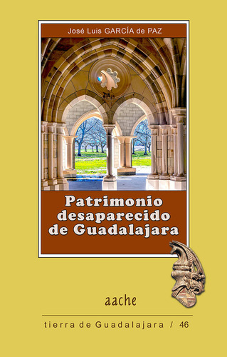 Libro Patrimonio Desaparecido De Guadalajara - Garcãa De...