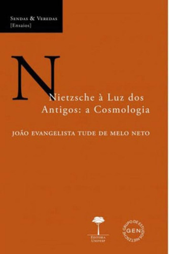 Nietzsche À Luz Dos Antigos: A Cosmologia, De Melo Neto, Joao Evangelista Tude De. Editora Unifesp - Universidade Federal De São Paulo, Capa Mole Em Português