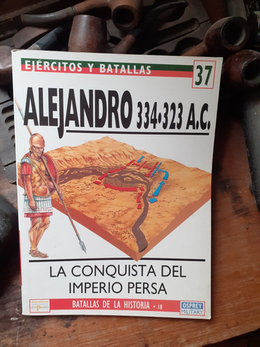 Alejandro 334-323 A.c.-la Conquista Del Imperio Persa