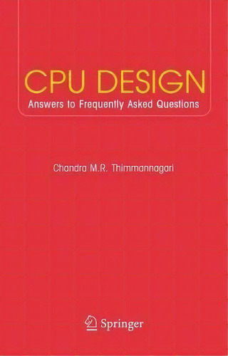 Cpu Design : Answers To Frequently Asked Questions, De Chandra Thimmannagari. Editorial Springer-verlag New York Inc., Tapa Dura En Inglés