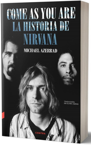 Come As You Are : La Historia De Nirvana - Contra Editorial
